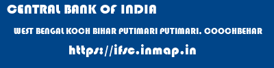 CENTRAL BANK OF INDIA  WEST BENGAL KOCH BIHAR PUTIMARI PUTIMARI, COOCHBEHAR  ifsc code